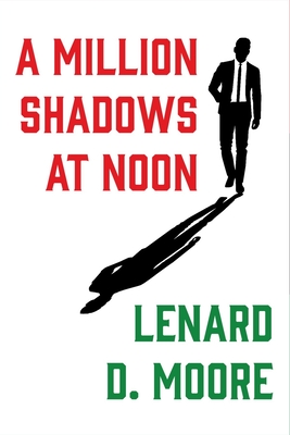 Coperta cărții 'A Million Shadows at Noon - Lenard D. Moore'