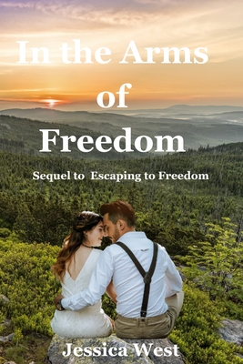 In the Arms of Freedom - Jessica D. West