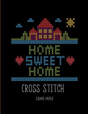 Cross Stitch Graph Paper: Beginner Cross Stitch Design- 10 Square per inch Graph Paper, Project Ideas for Kids - Oryzastore Publishing