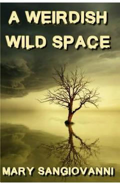 Coperta cărții 'A Weirdish Wild Space - Mary Sangiovanni'