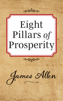 Eight Pillars of Prosperity - James Allen