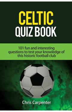 Coperta cărții 'Celtic Quiz Book: 101 Interesting Questions About Celtic Football Club. - Callum Colquhoun'