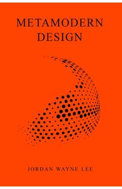 Coperta cărții 'Metamodern Design: An outlook on the future of design. - Jordan Wayne Lee'