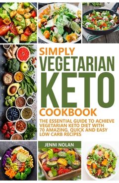 Coperta cărții 'Simply Vegetarian Keto Cookbook: The Essential Guide To Achieve Vegetarian Keto Diet With 70 Amazing, Quick And Easy'