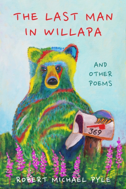 The Last Man in Willapa: And Other Poems - Robert Michael Pyle