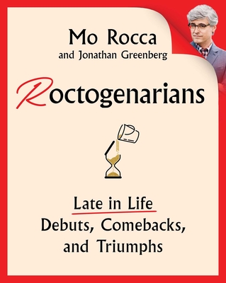 Roctogenarians: Late in Life Debuts, Comebacks, and Triumphs - Mo Rocca