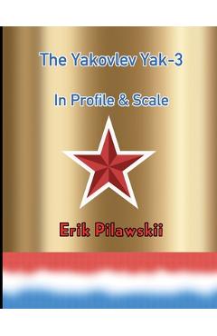 Coperta cărții 'The Yakovlev Yak-3 In Profile & Scale - Erik Pilawskii'