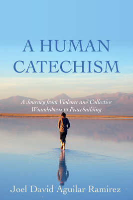 A Human Catechism - Joel David Aguilar Ramirez