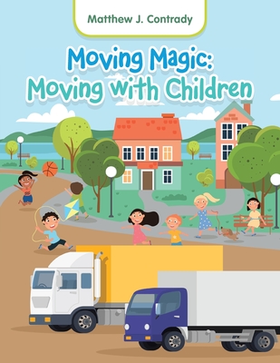 Moving Magic: Moving with Children - Matthew J. Contrady