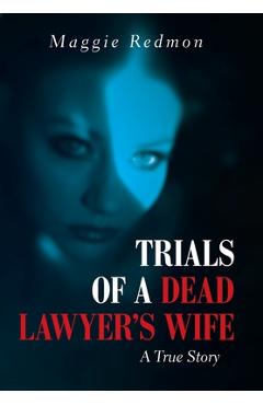 Poza produsului Trials of a Dead Lawyer's Wife: A True Story - Maggie Redmon