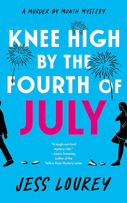 Knee High by the Fourth of July - Jess Lourey