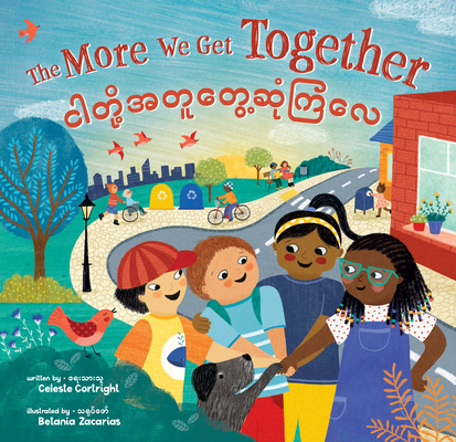 The More We Get Together (Bilingual Burmese & English) - Celeste Cortright