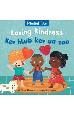 Coperta cărții 'Mindful Tots: Loving Kindness (Bilingual Hmong & English) - Whitney Stewart'