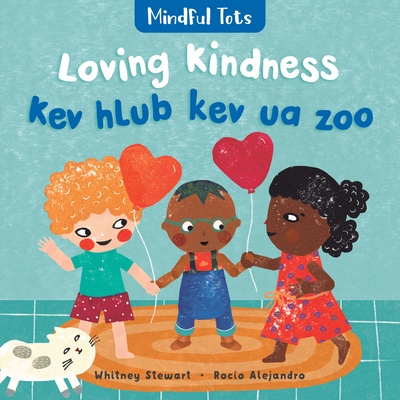 Mindful Tots: Loving Kindness (Bilingual Hmong & English) - Whitney Stewart