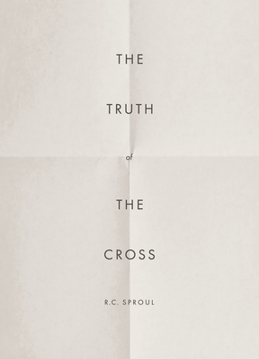The Truth of the Cross - R. C. Sproul