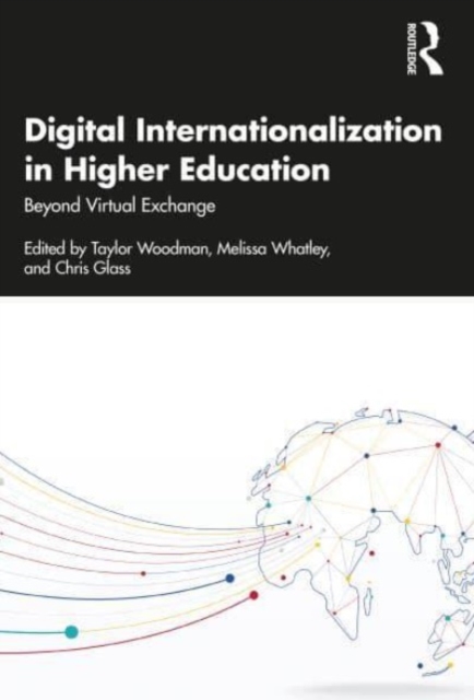Digital Internationalization in Higher Education: Beyond Virtual Exchange - Taylor C. Woodman