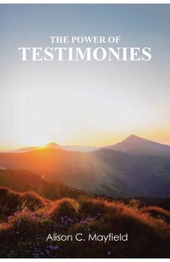 Coperta cărții 'The Power of Testimonies - Alison C. Mayfield'