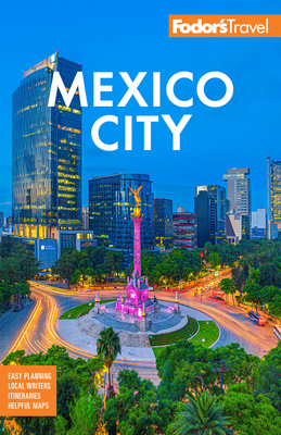 Fodor's Mexico City - Fodor's Travel Guides