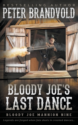 Bloody Joe's Last Dance: Classic Western Series - Peter Brandvold