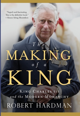 The Making of a King - Robert Hardman