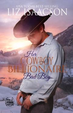 Coperta cărții 'Her Cowboy Billionaire Bad Boy - Liz Isaacson'