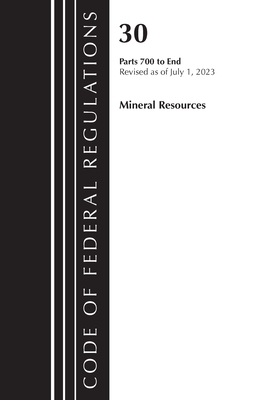Code of Federal Regulations, Title 30 Mineral Resources 700-End, Revised as of July 1, 2023 - Office Of The Federal Register (u S )