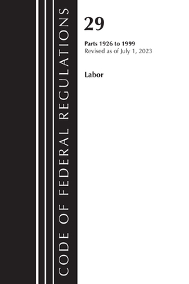 Code of Federal Regulations, Title 29 Labor/OSHA 1926, Revised as of July 1, 2023 - Office Of The Federal Register (u S )