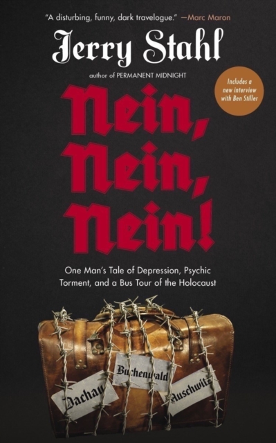 Nein, Nein, Nein!: One Man's Tale of Depression, Psychic Torment, and a Bus Tour of the Holocaust - Jerry Stahl