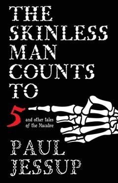 Poza produsului The Skinless Man Counts to Five - Paul Jessup