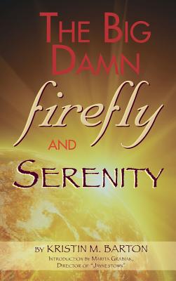 Coperta cărții 'THE BIG DAMN FIREFLY & SERENITY TRIVIA BOOK (hardback) - Kristin M. Barton'