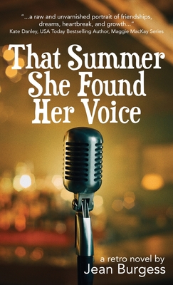 That Summer She Found Her Voice: A Retro Novel - Jean Burgess