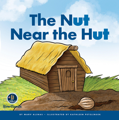 Rhyming Word Families: The Nut Near the Hut - Marv Alinas