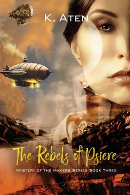 The Rebels of Psiere - K. Aten