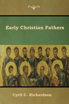 Early Christian Fathers - Cyril C. Richardson