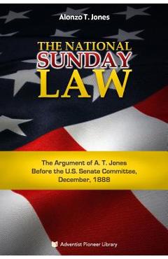 The National Sunday Law - Alonzo Trevier Jones