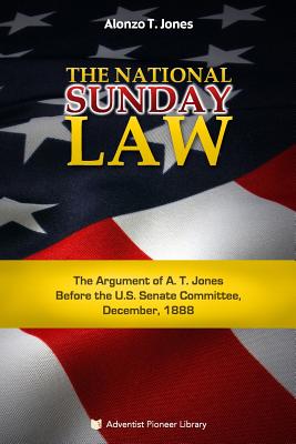 Coperta cărții 'The National Sunday Law - Alonzo Trevier Jones'