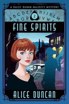 Fine Spirits (A Daisy Gumm Majesty Mystery, Book 2) - Alice Duncan