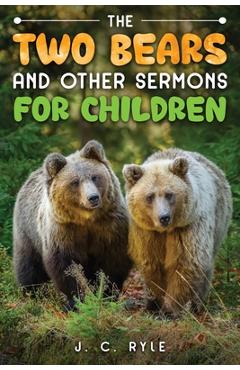 Poza produsului The Two Bears and Other Sermons for Children - J. C. Ryle