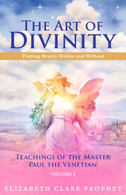 Coperta cărții 'The Art of Divinity: Volume Two: Finding Beauty Within and Without - Elizabeth Clare Prophet'