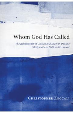 Coperta cărții 'Whom God Has Called: The Relationship of Church and Israel in Pauline Interpretation, 1920 to the Present - Christopher'