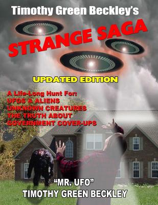 Timothy Green Beckley's Strange Saga: Updated Edition - Timothy Green Beckley