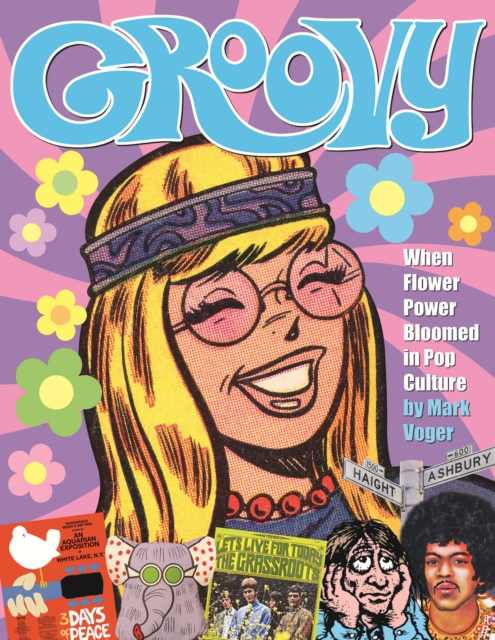 Coperta cărții 'Groovy: When Flower Power Bloomed in Pop Culture - Mark Voger'
