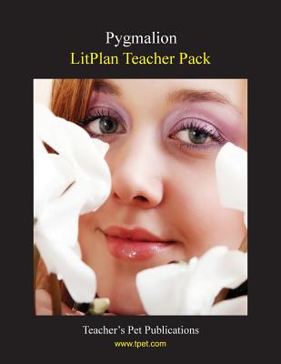 Litplan Teacher Pack: Pygmalion - Mary B. Collins