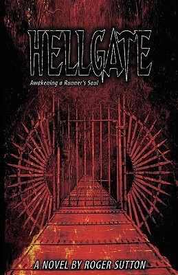 Hellgate - Awakening a Runner's Soul - Roger A. Sutton