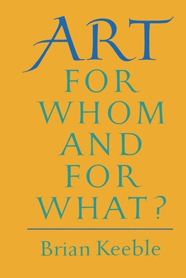 Art: For Whom and for What? - Brian Keeble