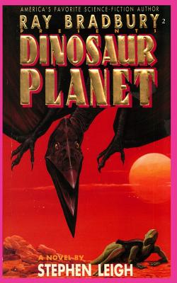 Ray Bradbury Presents Dinosaur Planet - Stephen Leigh