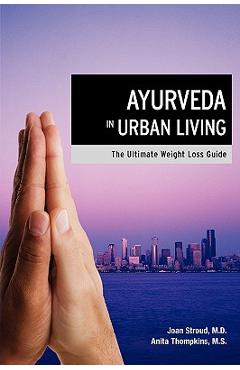 Coperta cărții 'Ayurveda in Urban Living: The Ultimate Weight Loss Guide - Joan Stroud'
