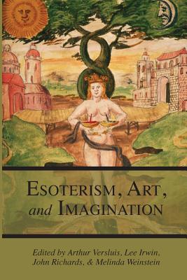 Esotericism, Art, and Imagination - Arthur Versluis