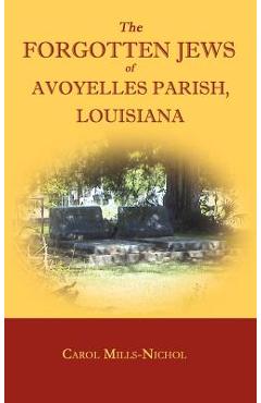 Poza produsului The Forgotten Jews of Avoyelles Parish, Louisiana - Carol Mills-nichol