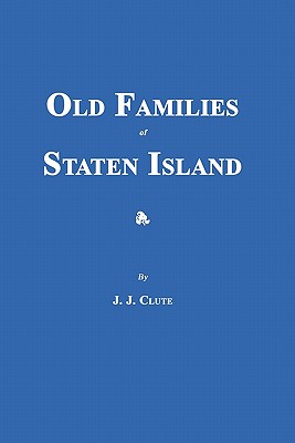 Old Families of Staten Island - J. J. Clute